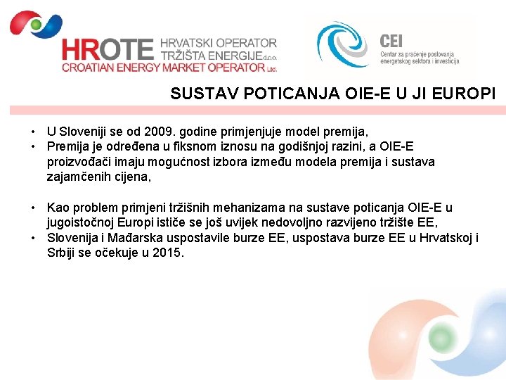 SUSTAV POTICANJA OIE-E U JI EUROPI • U Sloveniji se od 2009. godine primjenjuje