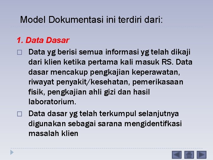 Model Dokumentasi ini terdiri dari: 1. Data Dasar � Data yg berisi semua informasi