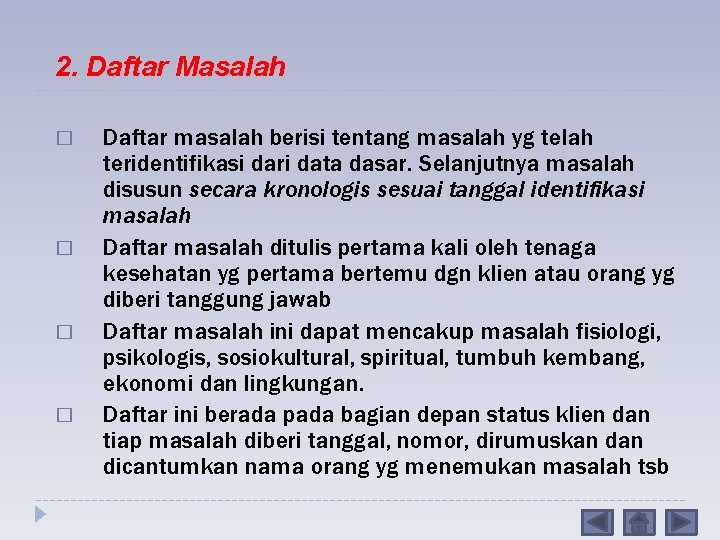 2. Daftar Masalah � � Daftar masalah berisi tentang masalah yg telah teridentifikasi dari