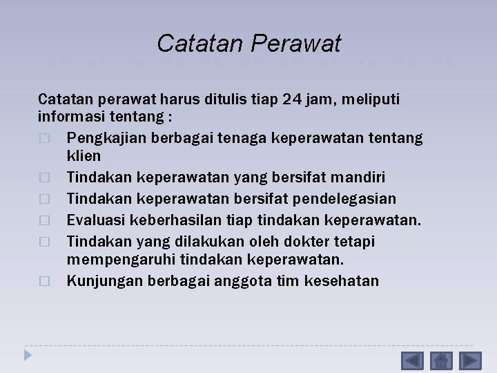 Catatan Perawat Catatan perawat harus ditulis tiap 24 jam, meliputi informasi tentang : �