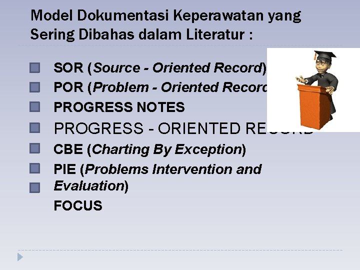 Model Dokumentasi Keperawatan yang Sering Dibahas dalam Literatur : SOR (Source - Oriented Record)