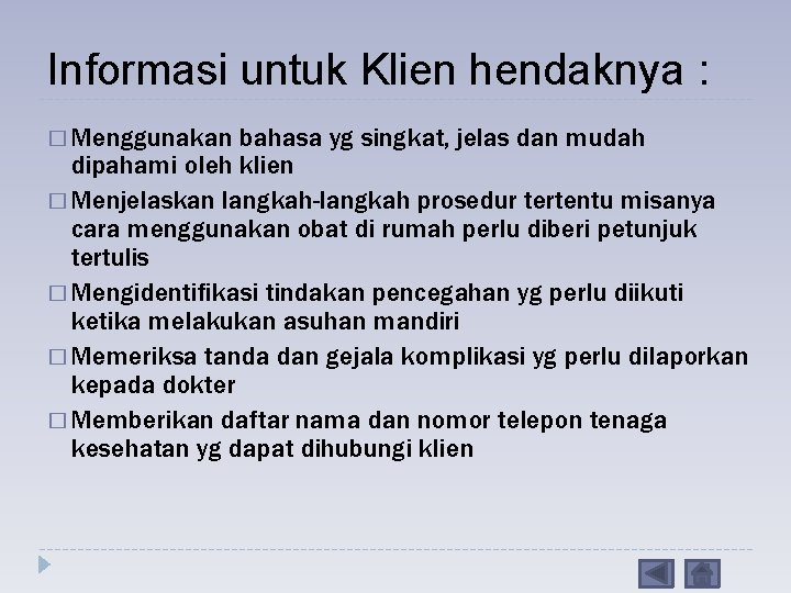 Informasi untuk Klien hendaknya : � Menggunakan bahasa yg singkat, jelas dan mudah dipahami