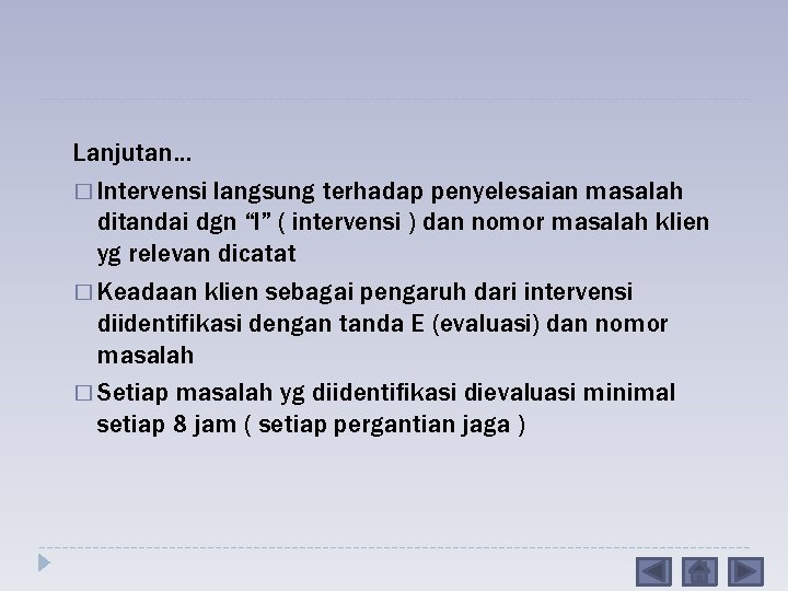 Lanjutan… � Intervensi langsung terhadap penyelesaian masalah ditandai dgn “I” ( intervensi ) dan