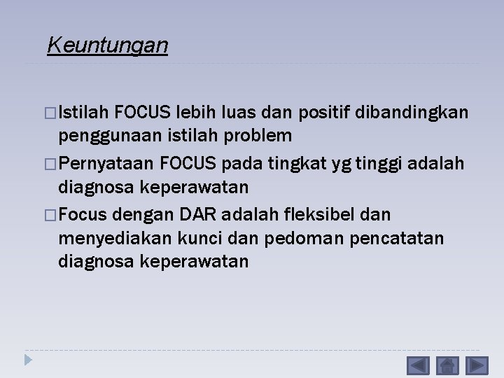 Keuntungan �Istilah FOCUS lebih luas dan positif dibandingkan penggunaan istilah problem �Pernyataan FOCUS pada