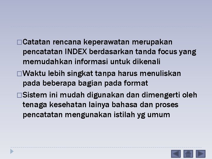 �Catatan rencana keperawatan merupakan pencatatan INDEX berdasarkan tanda focus yang memudahkan informasi untuk dikenali