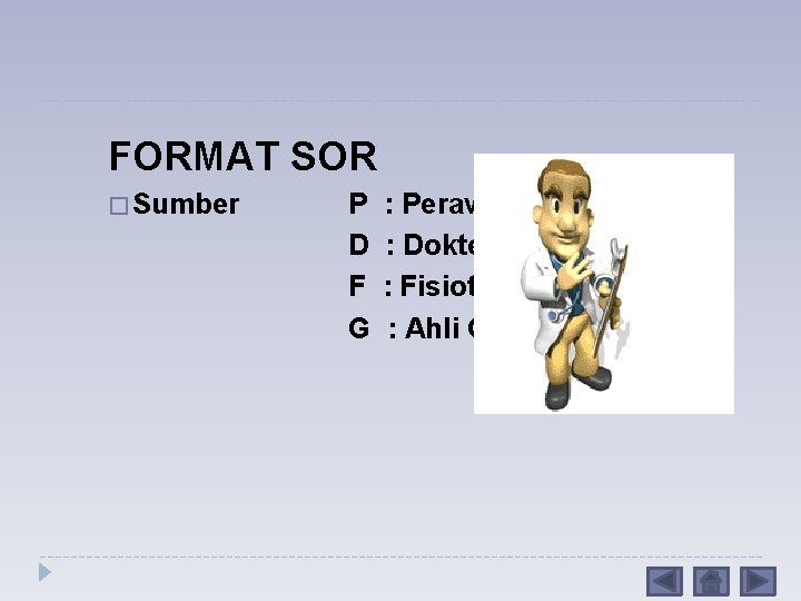 FORMAT SOR � Sumber P D F G : Perawat : Dokter : Fisioterapis