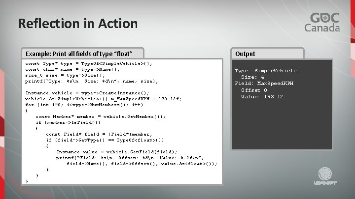 Reflection in Action Example: Print all fields of type “float” const Type* type =