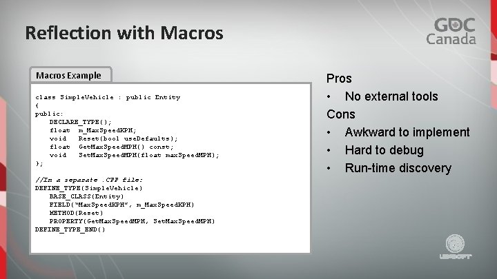 Reflection with Macros Example class Simple. Vehicle : public Entity { public: DECLARE_TYPE(); float