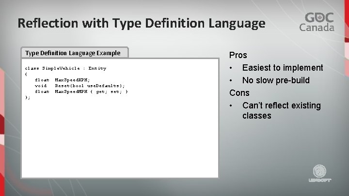 Reflection with Type Definition Language Example class Simple. Vehicle : Entity { float Max.