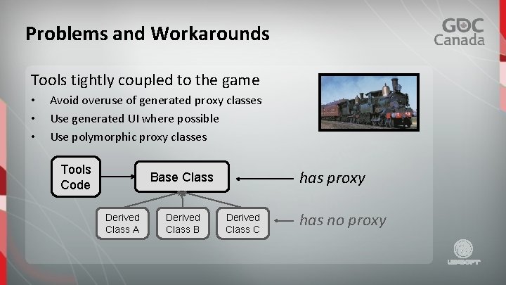 Problems and Workarounds Tools tightly coupled to the game • • • Avoid overuse