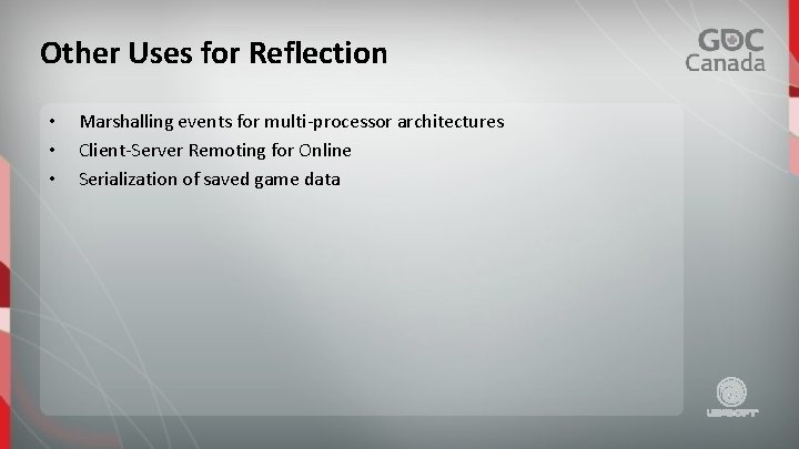 Other Uses for Reflection • • • Marshalling events for multi-processor architectures Client-Server Remoting