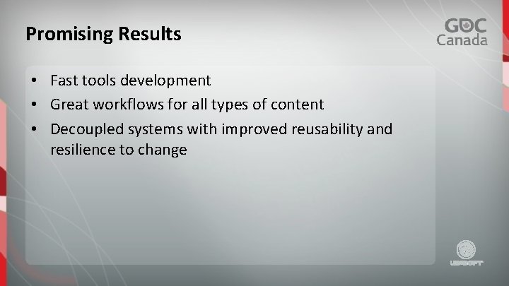 Promising Results • Fast tools development • Great workflows for all types of content