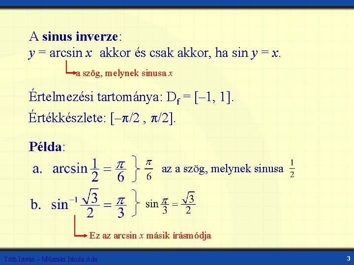 A sinus inverze: y = arcsin x akkor és csak akkor, ha sin y