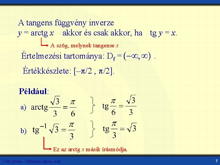 A tangens függvény inverze y = arctg x akkor és csak akkor, ha tg