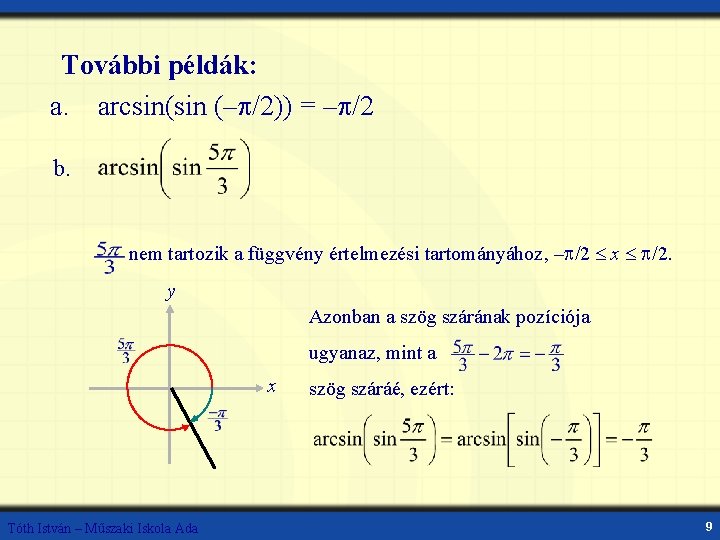 További példák: a. arcsin(sin (– /2)) = – /2 b. nem tartozik a függvény