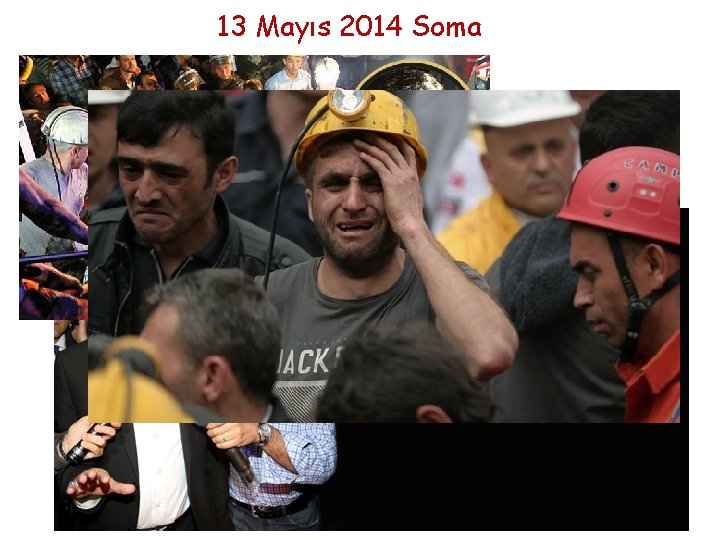 13 Mayıs 2014 Soma 