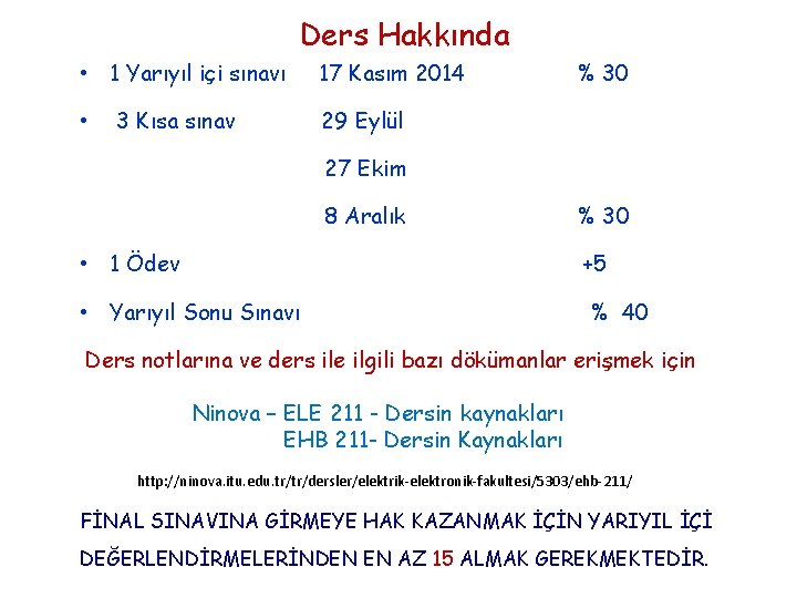 Ders Hakkında • 1 Yarıyıl içi sınavı • 3 Kısa sınav 17 Kasım 2014