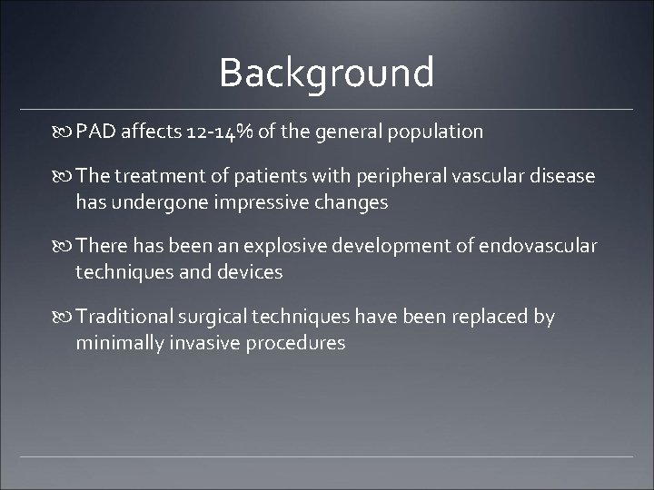 Background PAD affects 12 -14% of the general population The treatment of patients with Background PAD affects 12 -14% of the general population The treatment of patients with
