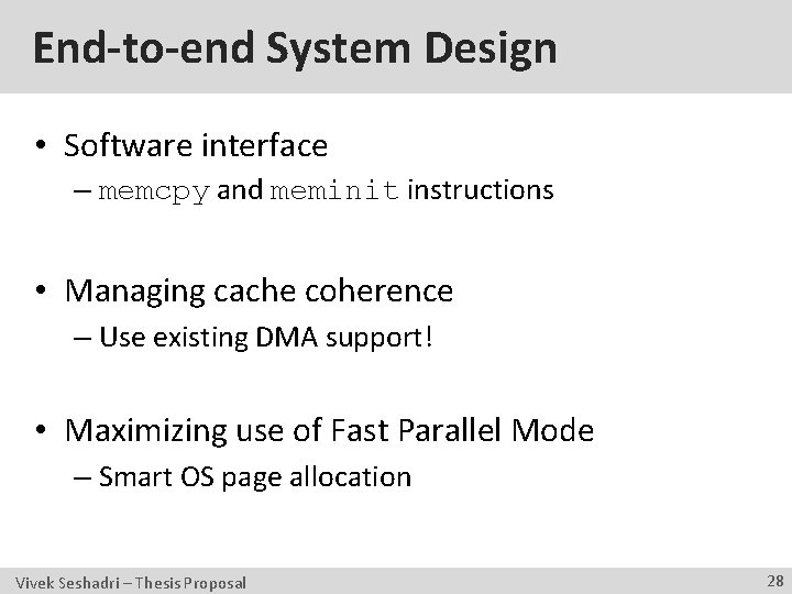End-to-end System Design • Software interface – memcpy and meminit instructions • Managing cache