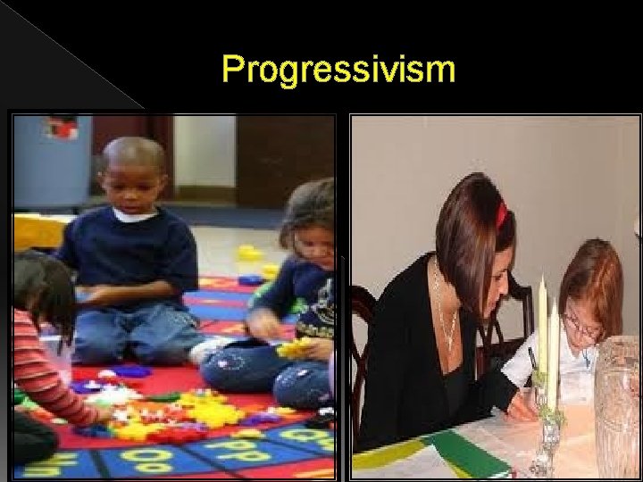 Progressivism Progressivism