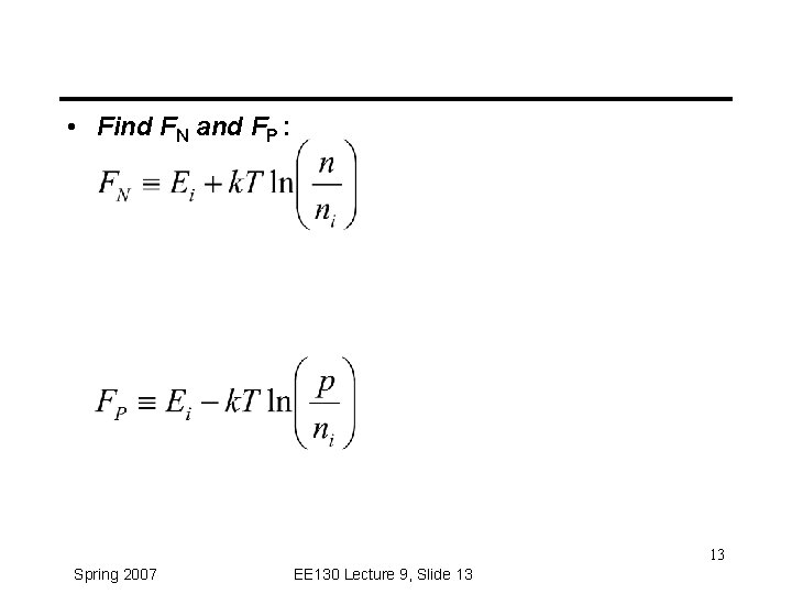  • Find FN and FP : 13 Spring 2007 EE 130 Lecture 9,