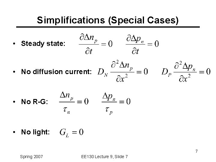 Simplifications (Special Cases) • Steady state: • No diffusion current: • No R-G: •