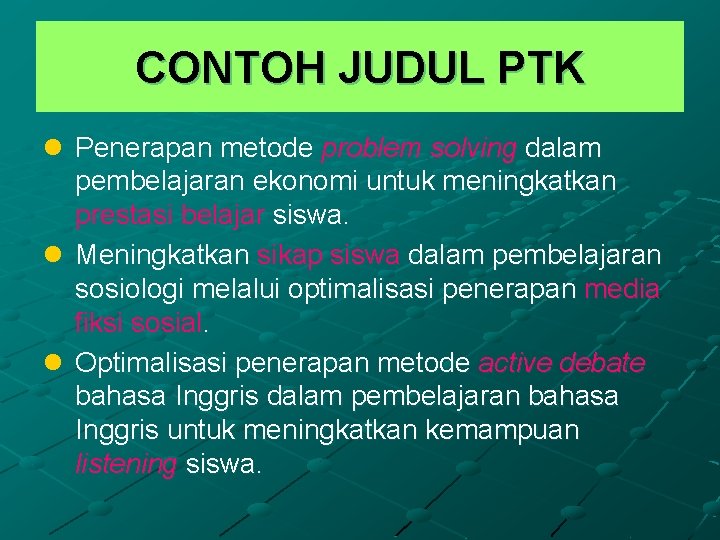 CONTOH JUDUL PTK l Penerapan metode problem solving dalam pembelajaran ekonomi untuk meningkatkan prestasi