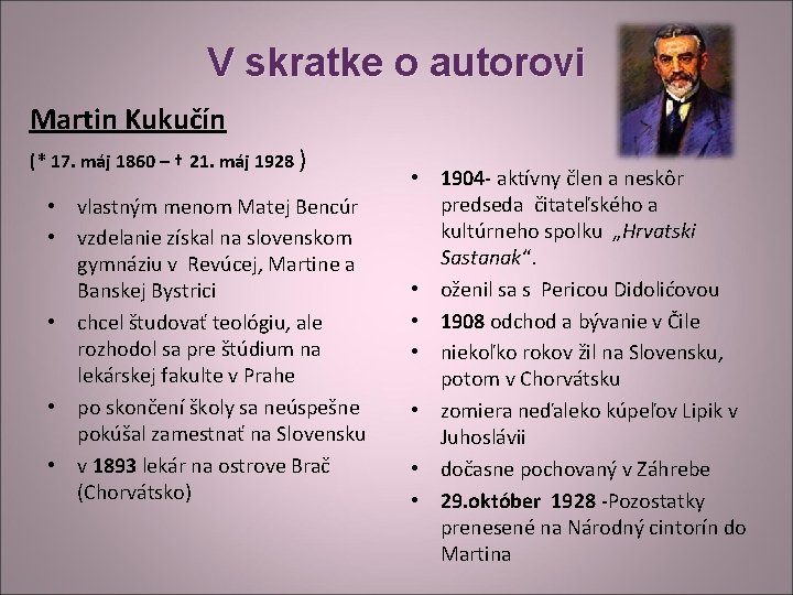 V skratke o autorovi Martin Kukučín (* 17. máj 1860 – † 21. máj