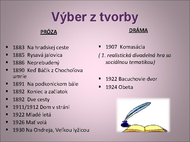 Výber z tvorby PRÓZA § § § 1883 Na hradskej ceste 1885 Rysavá jalovica