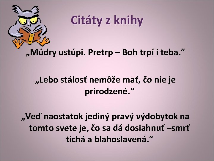 Citáty z knihy „Múdry ustúpi. Pretrp – Boh trpí i teba. “ „Lebo stálosť