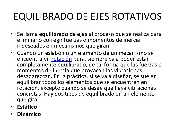 EQUILIBRADO DE EJES ROTATIVOS • Se llama equilibrado de ejes al proceso que se