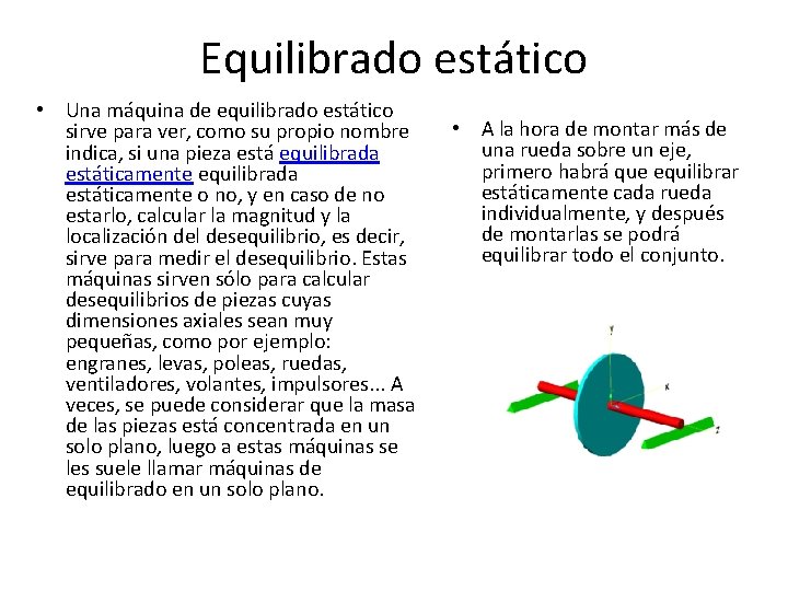 Equilibrado estático • Una máquina de equilibrado estático sirve para ver, como su propio