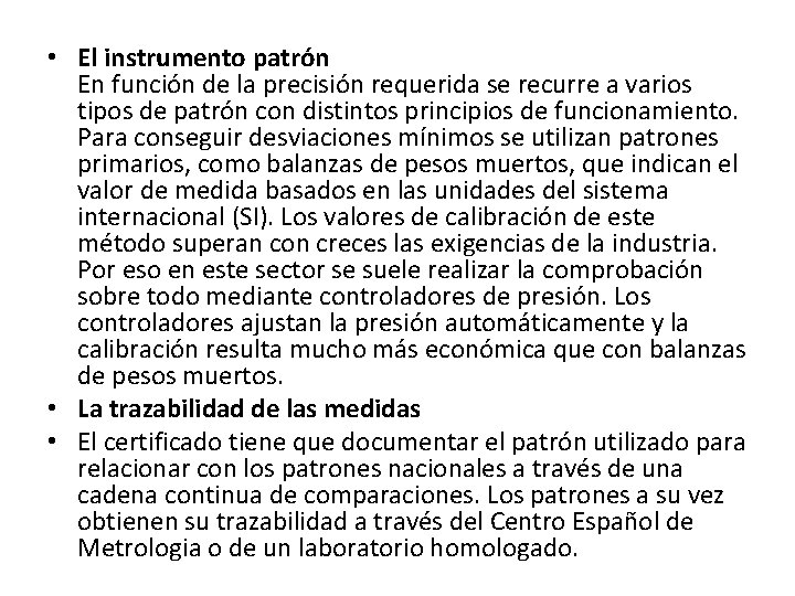  • El instrumento patrón En función de la precisión requerida se recurre a