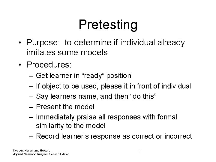 Pretesting • Purpose: to determine if individual already imitates some models • Procedures: –