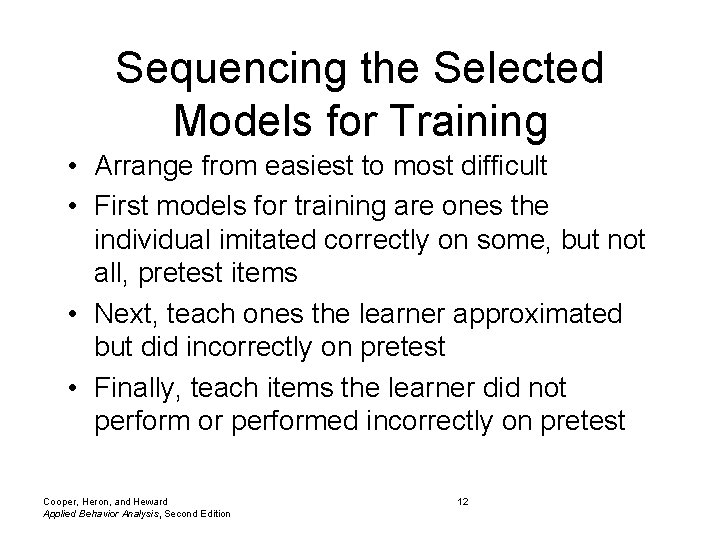 Sequencing the Selected Models for Training • Arrange from easiest to most difficult •