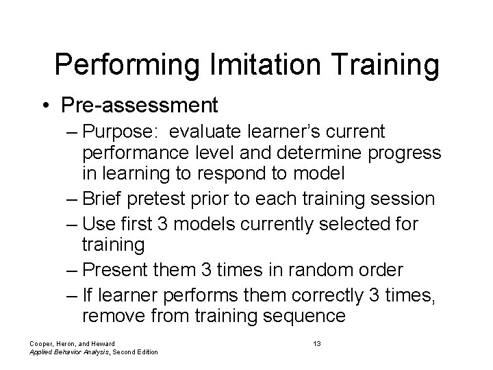 Performing Imitation Training • Pre-assessment – Purpose: evaluate learner’s current performance level and determine