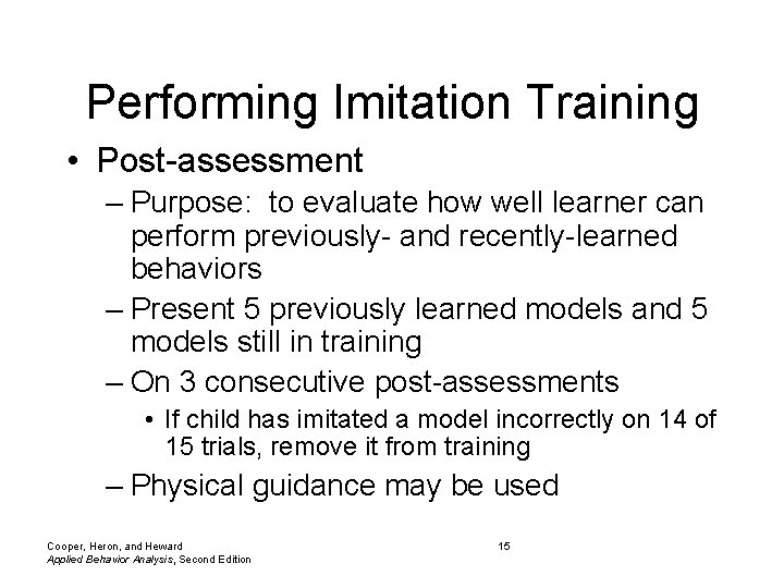 Performing Imitation Training • Post-assessment – Purpose: to evaluate how well learner can perform