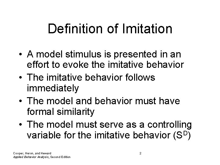 Definition of Imitation • A model stimulus is presented in an effort to evoke