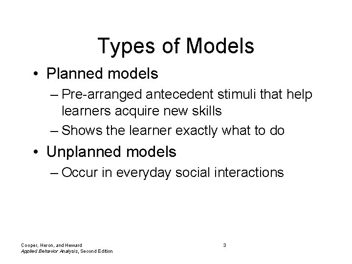 Types of Models • Planned models – Pre-arranged antecedent stimuli that help learners acquire