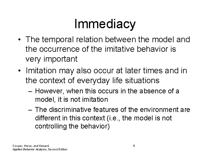 Immediacy • The temporal relation between the model and the occurrence of the imitative