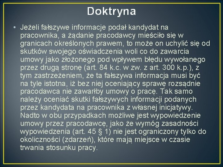 Doktryna • Jeżeli fałszywe informacje podał kandydat na pracownika, a żądanie pracodawcy mieściło się