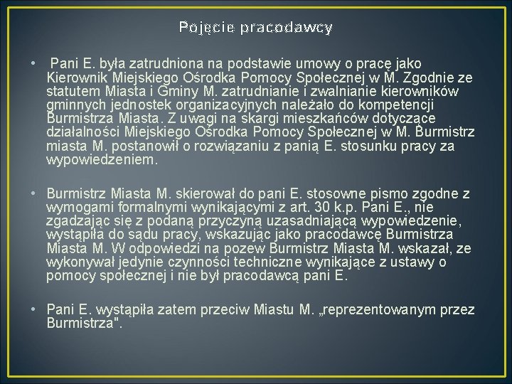 Pojęcie pracodawcy • Pani E. była zatrudniona na podstawie umowy o pracę jako Kierownik