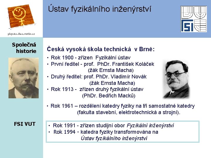 Ústav fyzikálního inženýrství physics. fme. vutbr. cz Společná historie Česká vysoká škola technická v