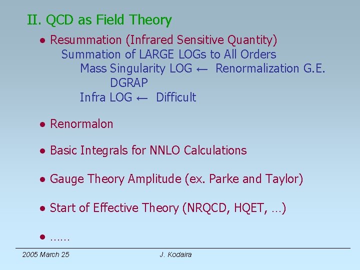 II. QCD as Field Theory ● Resummation (Infrared Sensitive Quantity) Summation of LARGE LOGs
