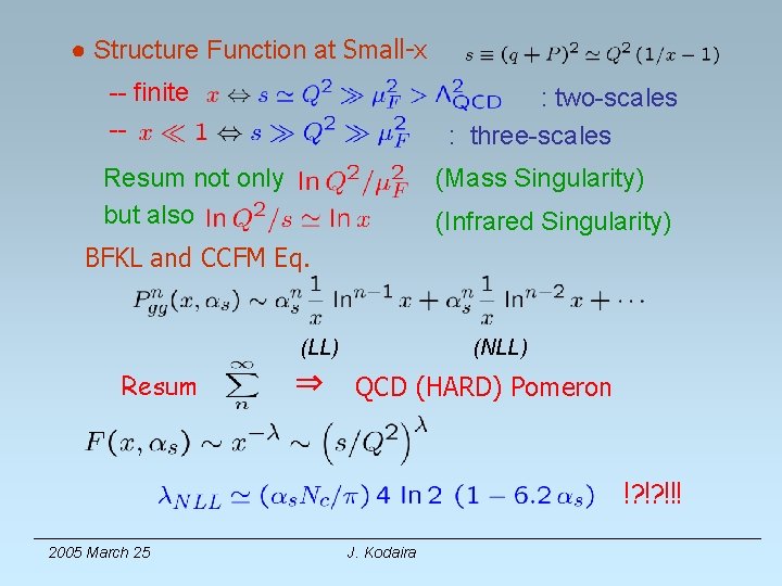 ● Structure Function at Small-x -- finite -- : two-scales : three-scales Resum not