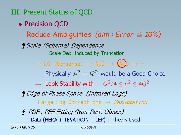 III. Present Status of QCD ● Precision QCD Reduce Ambiguities (aim : Error ≦