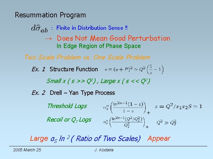 Resummation Program : Finite in Distribution Sense !! →　Does Not Mean Good Perturbation In
