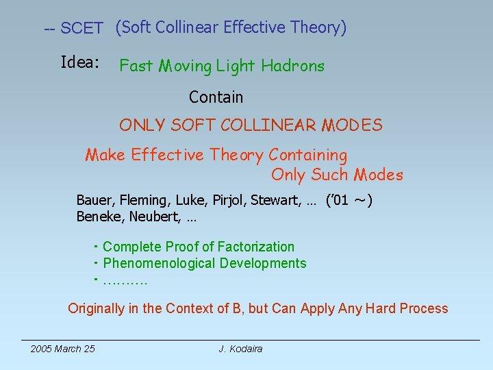 -- SCET (Soft Collinear Effective Theory) Idea: Fast Moving Light Hadrons Contain ONLY SOFT