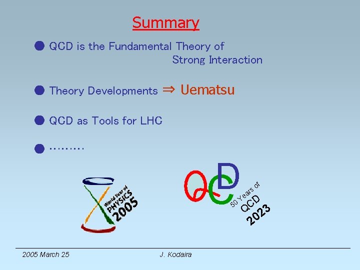 Summary ● QCD is the Fundamental Theory of Strong Interaction ● Theory Developments ⇒