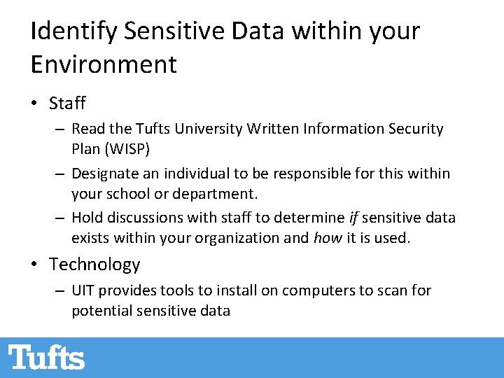 Identify Sensitive Data within your Environment • Staff – Read the Tufts University Written Identify Sensitive Data within your Environment • Staff – Read the Tufts University Written